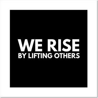 We Rise By Lifting Others - Motivational Words Posters and Art